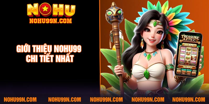 Giới thiệu Nohu99 chi tiết nhất