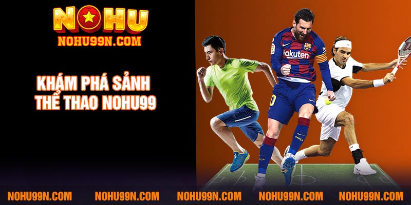 Khám phá sảnh thể thao Nohu99